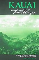 Kauai trailblazer : where to hike, snorkel, bike, paddle, surf