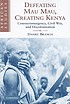 Defeating Mau Mau, creating Kenya : counterinsurgency, civil war, and decolonization
