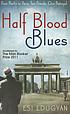 Half-blood blues by  Esi Edugyan 