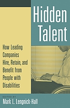 Hidden talent : how leading companies hire, retain, and benefit from people with disabilities