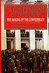 A government of our own : the making of the Confederacy