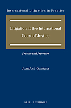 Litigation at the International Court of Justice: practice and procedure