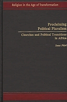 Proclaiming political pluralism : churches and political transitions in Africa