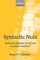 Syntactic nuts : hard cases, syntactic theory, and language acquisition