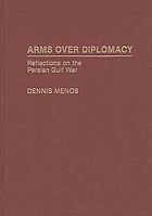Arms over diplomacy : reflections on the Persian Gulf War