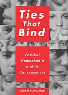 Ties that bind : familial homophobia and its consequences