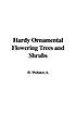 Hardy ornamental flowering trees and shrubs 著者： Angus Duncan Webster