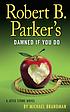 Robert B. Parker's Damned If You Do. by Michael Brandman