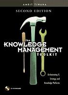 The knowledge management toolkit : orchestrating IT, strategy, and knowledge platforms