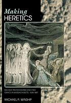 Making heretics : militant protestantism and Free Grace in Massachusetts, 1636-1641