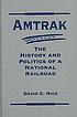 Amtrak : the history and politics of a national railroad