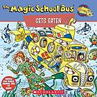 Scholastic's The magic school bus gets eaten : a book about food chains