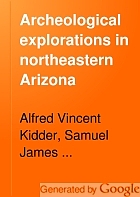 Archeological explorations in northeastern Arizona