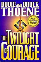 The twilight of courage : a novel