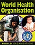 The World Health Organisation 著者：  Jillian Powell 