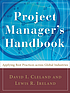 Project manager's handbook : applying best practices... 著者： David I Cleland