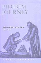 Pilgrim journey : John Henry Newman 1801-1845