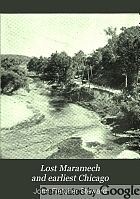 Lost Maramech and earliest Chicago; a history of the Foxes and of their downfall near the great village of Maramech;