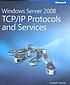 Windows server 2008 TCP/IP : protocols and services by  Joseph Davies 