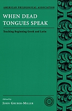 When dead tongues speak : teaching beginning Greek and Latin