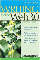 Writing for the Web 3.0 [hook web surfers' attention, write persuasive, interactive content, create dynamic sites that readers will bookmark]