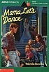 Mama, let's dance : a novel von Patricia Hermes