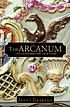 The arcanum : the extraordinary true story