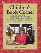 Children's book corner : a read-aloud resource with tips, techniques, and plans for teachers, librarians and parents : level grades 5 and 6