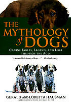 The mythology of dogs : canine legend and lore through the ages