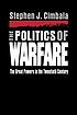 The politics of warfare : the great powers in... door Stephen J Cimbala