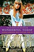 Wonderful today : the autobiography von Pattie Boyd