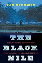 The black Nile : one man's amazing journey through peace and war on the world's longest river