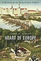 Heart of Europe : a history of the Holy Roman Empire