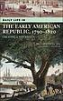 Daily life in the early American republic, 1790-1820 著者： David Stephen Heidler