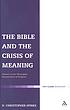 The Bible and the crisis of meaning : debates... by  D  Christopher Spinks 