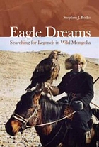 Eagle dreams : searching for legends in wild Mongolia