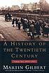A history of the twentieth century von Martin Gilbert