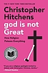 God is not great : how religion poisons everything door Christopher Hitchens