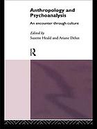 Anthropology and psychoanalysis : an encounter through culture