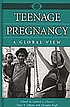Teenage pregnancy : a global view por Andrew L Cherry