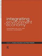 Integrating environment and economy : strategies for local and regional government