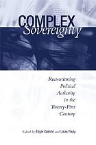 Complex sovereignty : reconstituting political authority in the twenty-first century