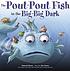 The pout-pout fish in the big-big dark 著者：  Deborah Diesen 