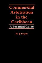 Commercial arbitration in the Caribbean : a practical guide