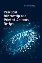 Practical microstrip and printed antenna design
