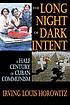 The long night of dark intent : a half century... by  Irving Louis Horowitz 