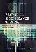 Beyond significance testing: reforming data analysis methods in behavioral research