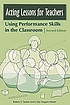 Acting lessons for teachers : using performance... por Robert T Tauber