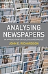 Analysing newspapers : an approach from critical... 著者： John E Richardson