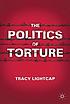 The politics of torture by  Tracy Lightcap 